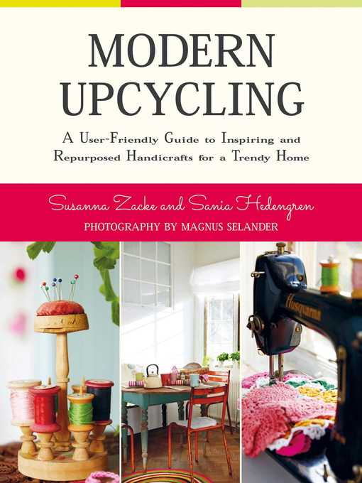 Title details for Modern Upcycling: a User-Friendly Guide to Inspiring and Repurposed Handicrafts for a Trendy Home by Susanna Zacke - Available